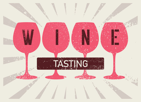 Wine Tasting typographical vintage style grunge poster design. Retro vector illustration.