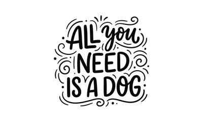 Fototapeta premium All you need is a dog silhouette quote