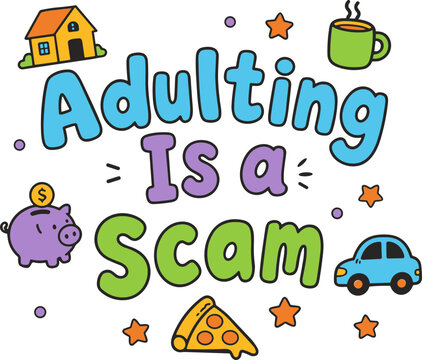 Adulting is a scam svg, Funny millennial typography quote svg, Sarcastic adulthood svg