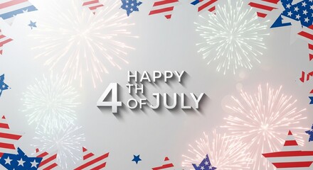 Obraz premium Happy 4th of July text with fireworks and American flag stars border on a light gray background, festive celebration graphic design, patriotic holiday greeting card concept