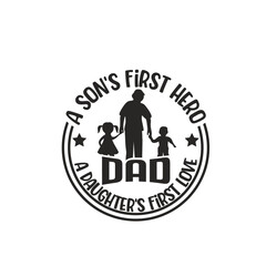 Obraz premium Father's Day typography design, A Son's First Hero A Daughter's First Love, dad silhouette with children. 