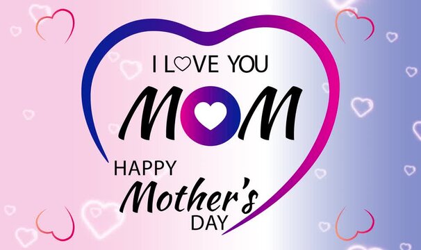 Happy Mother's Day greeting design with text I Love You Mom inside a colorful gradient heart shape heart animation background