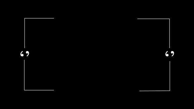 Quotation marks appearing first followed by thin border lines drawing animation on alpha channel.