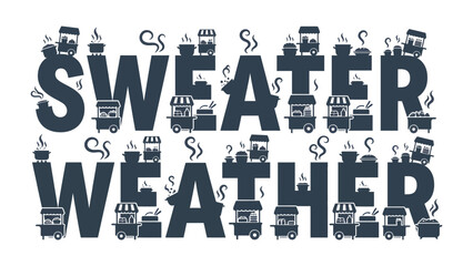Sweater Weather Food Stands: Creative typography spells out Sweater Weather with small food stands and steaming cups integrated into the letters, suggesting a cozy autumn or winter market atmosphere. © mstmahmuda