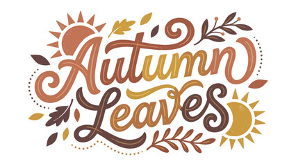 Autumn Leaves Typography: Hand-drawn lettering with a whimsical design, celebrating the beauty and warmth of autumn with motifs of leaves and suns, perfect for seasonal greetings and decorations. © Hasib