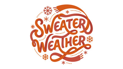 Sweater Weather Typography Art: A warm, circular graphic illustration featuring the words Sweater Weather in stylized lettering, adorned with festive snowflakes and a cozy scarf motif. © Murshida