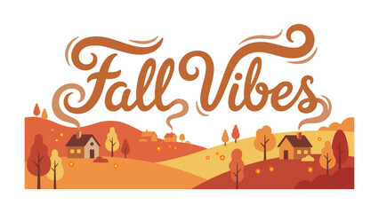 Naklejka premium Autumn Charm: A picturesque autumnal landscape with rolling hills, quaint houses, and colorful trees under a sky with swirly text reading Fall Vibes.