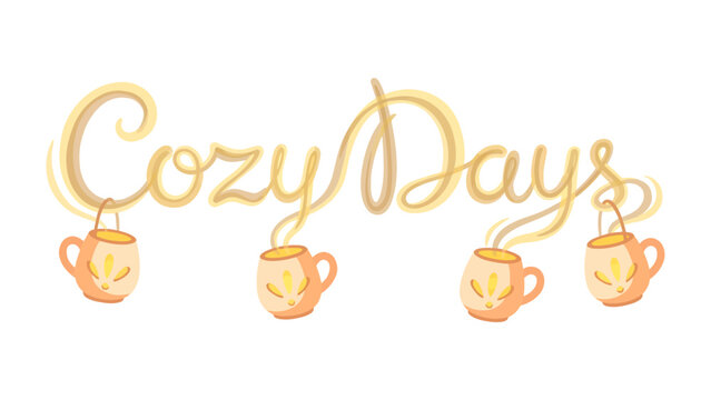 Cozy Days Illustration: Four charming mugs with steaming beverages, decorated with floral motifs, are suspended from the golden script Cozy Days, evoking warmth and relaxation.