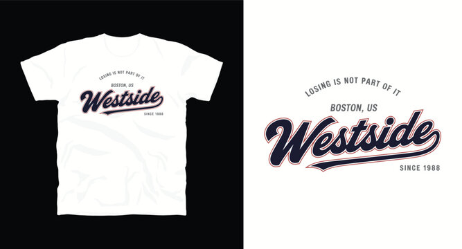 Losing is not part of it boston us westside since 1988 script font vector t-shirt design.