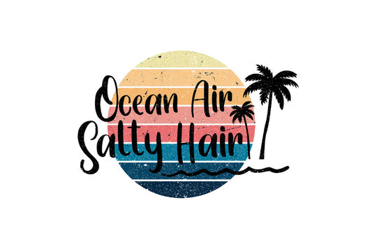 Beach life quote Ocean Air Salty Hair with palm tree on a retro sunset background Sublimation Design
