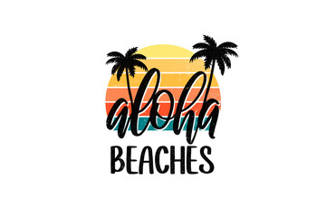 Tropical Aloha Beaches quote with palm trees and retro sunset for Sublimation Design © slowly Design