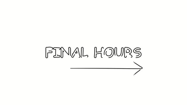 Final hours. Contour drawing business text animation with arrow, direction. Continuous line word. Isolated message on white. Video 4k object illustration self-drawing. Minimalist continuous line drawi
