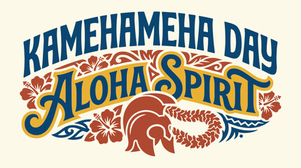 Kamehameha Day Aloha Spirit Typography Lettering Design © Bima