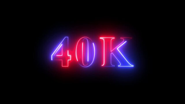 40 k milestone neon sign animation, glowing red and blue text effect on black background, for social media, celebration and channel growth