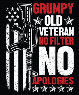 Grumpy Old Veteran No Filter No Apologies Happy 4th Of July shirt print template typography design for art