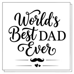 Obraz premium World’s Best Dad Ever Vector Design with Elegant Cursive Typography, Mustache Icon, and Heart Graphics for Father’s Day Celebration