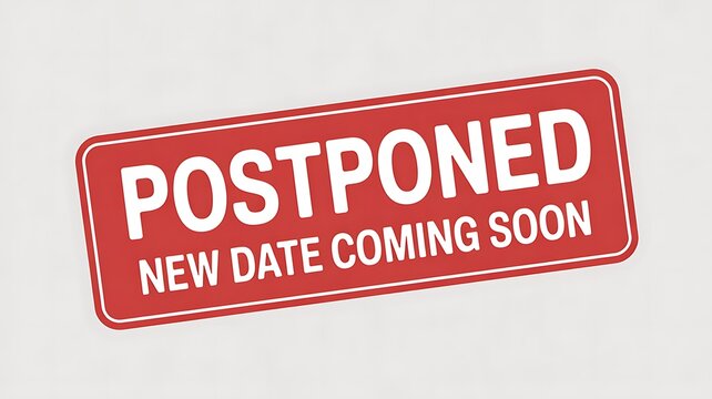 Postponed stamp, delayed sign, red notice, event update