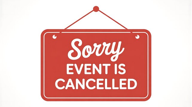 Cancelled event sign, red notice board, sorry message, event cancellation notice, warning sign