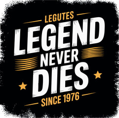 Naklejka premium Legutes Legend Never Dies Since 1976 Typography vector