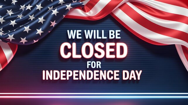 Independence day closure sign with american flag background 4th of july holiday notice, business closed announcement, patriotic banner design