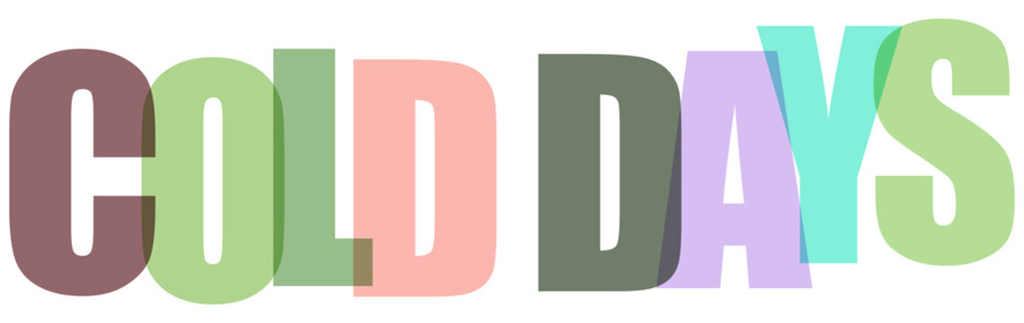 Multicolored text graphic with cold days phrase