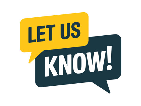 A colorful vector graphic of two speech bubbles with the text 'Let us know!'