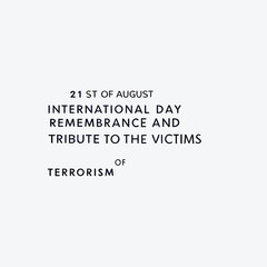 Obraz premium 21st of august international Day of remembrance and tribute to the victims of terrorism, international Day of remembrance and tribute to the victims of terrorism, august 21st, people, violence