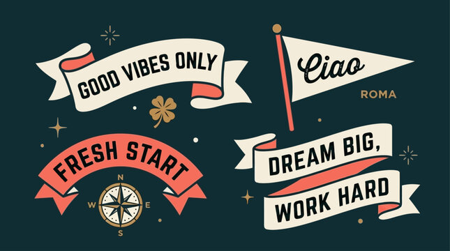 Collection of inspiring quotes and graphic elements on banners, including compass, clover, and flags with text such as 'Good Vibes Only', 'Fresh Start', 'Dream Big, Work Hard', and 'Ciao Roma'