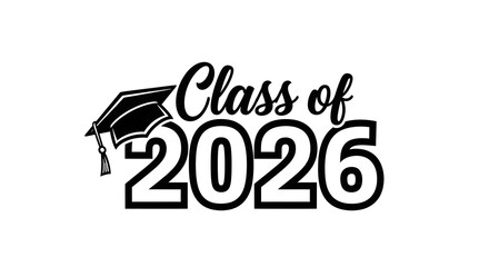 Obraz premium Class of 2026 black typography with graduation cap isolated on white background