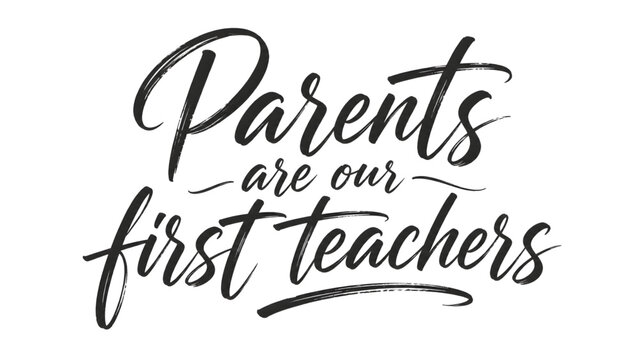 Parents are our first teachers inspirational quote typography
