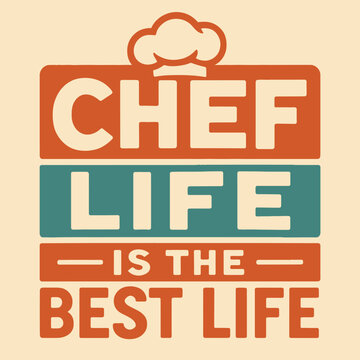 Chef Life is the Best Life - Fun Design for T-Shirts, Mugs, and Gifts for Cooks and Kitchen Pros