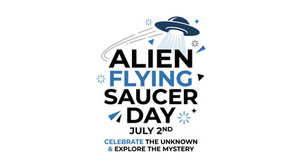 Alien Flying Saucer Day July 2nd Celebrate the Unknown Explore Mystery UFO © Jarum Jar