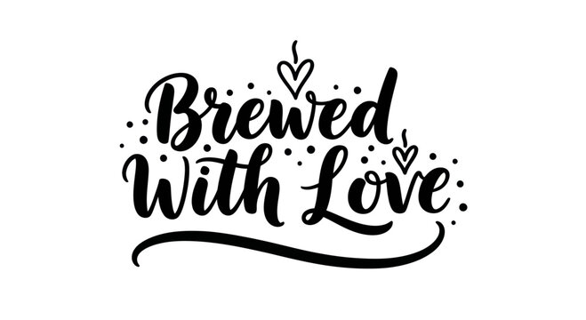 Brewed With Love Hand Lettering Calligraphy with Hearts and Dots