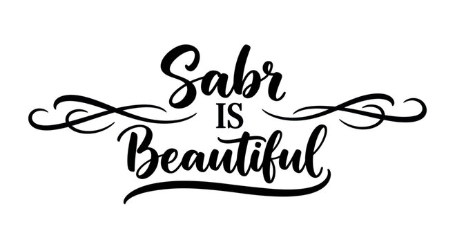 Sabr is Beautiful islamic calligraphy quote, patience, faith, arabic typography