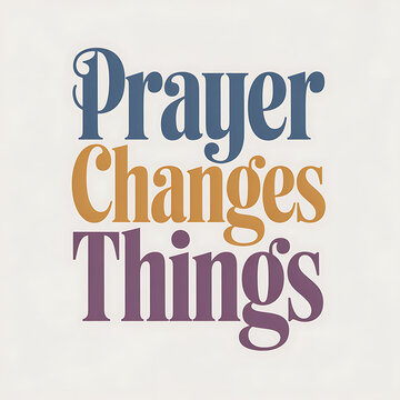 prayer changes things