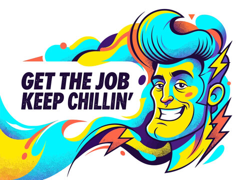 Vibrant Pop Art Vector Illustration of a Confident Man with 'Get The Job Keep Chillin' Motivational Quote for Career Success and Work-Life Balance Branding