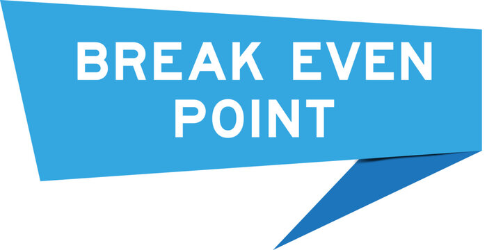 Blue color speech banner with word break even point on white background