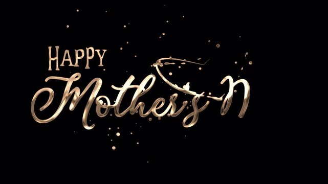 Golden "Happy Mother's Day" text animation with handwriting reveal of "Mothers Day" and jiggling "HAPPY". Luxury gold finish with sparkling light particles. 4K, alpha channel background.