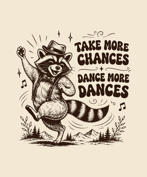 Happy vintage dancing raccoon wearing a fedora hat and bow tie with an inspirational quote about taking chances and dancing more vintage retro  t-shirt design vintage retro  t-shirt design