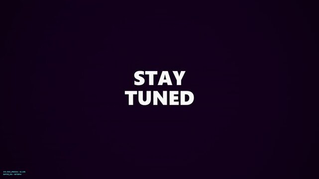 Dynamic Stay Tuned Typography Animation with Digital Glitch and Signal Distortion Effects