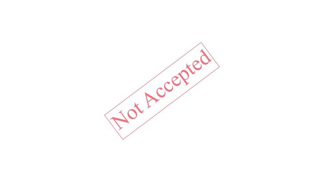 A dynamic animation of a red rectangular stamp with the words not accepted appearing on a clean white background, creating a visual statement of rejection or denial in motion graphics