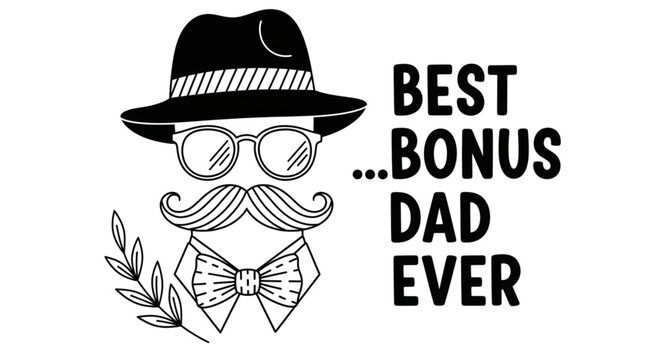 Best Bonus Dad Ever Typography Design with Fedora Hat Glasses Mustache and Bow Tie for Fathers Day Greeting Card or Gift Apparel