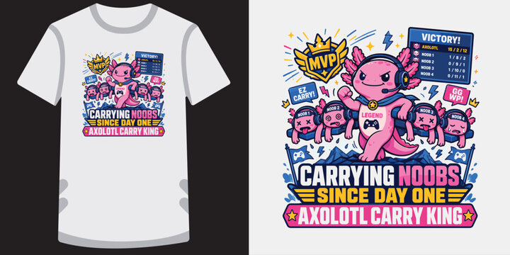Carrying noobs axolotl carry king gaming t-shirt design with mvp character and teammates.