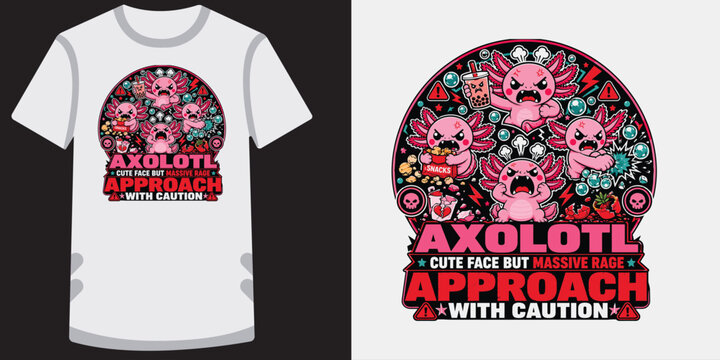 Axolotl cute face but massive rage approach with caution t-shirt with multiple characters.