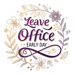 Obraz premium Leave office early day elegant script.