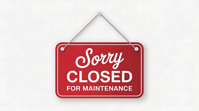 Closed sign, maintenance notice, red sign, business closure