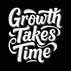 Obraz premium Growth Takes Time Typography Design.