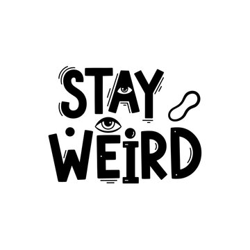 Stay Weird Typography Design Concept.