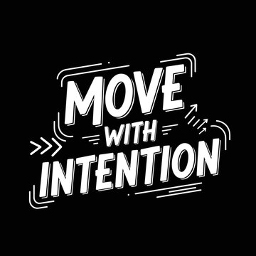 Move With Intention Motivational Typography Design.