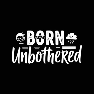 Born unbothered typography text phrase.